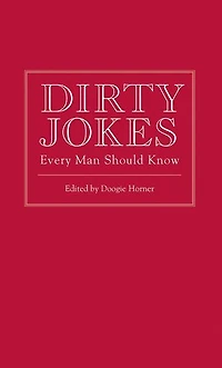 Dirty Jokes Every Man Should Know