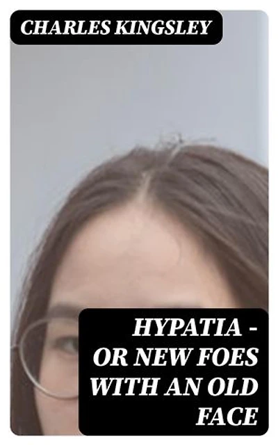 Hypatia — or New Foes with an Old Face