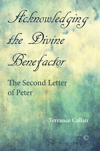 Acknowledging the Divine Benefactor: The Second Letter of Peter