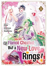 My Fiancé Cheated, But a New Love Rings! (Manga) Volume 3