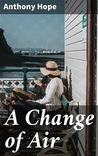 A Change of Air: Enriched edition. Love, Ambition, and Deception in a Changing Society