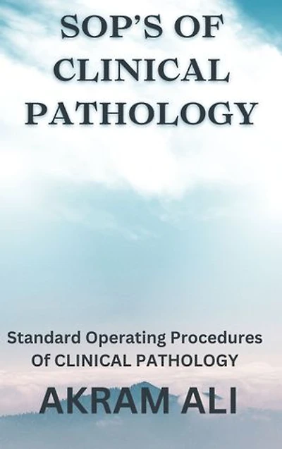 SOP’s of Clinical Pathology: Standard Operating Procedures of CLINICAL PATHOLOGY