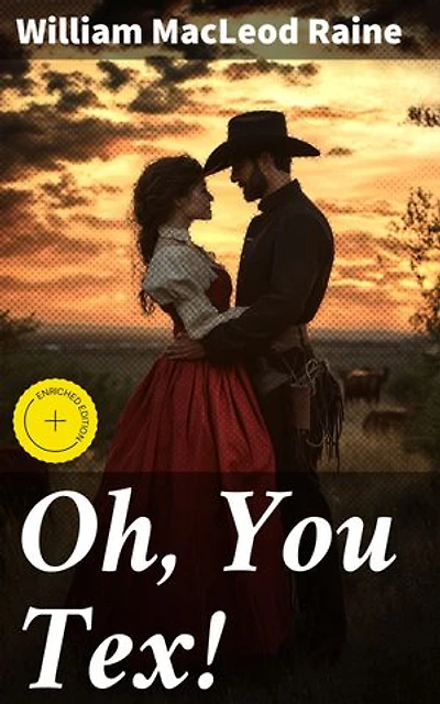 Oh, You Tex!: A Wild West Adventure of Cowboys, Outlaws, and Romance