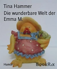 Die wunderbare Welt der Emma M.