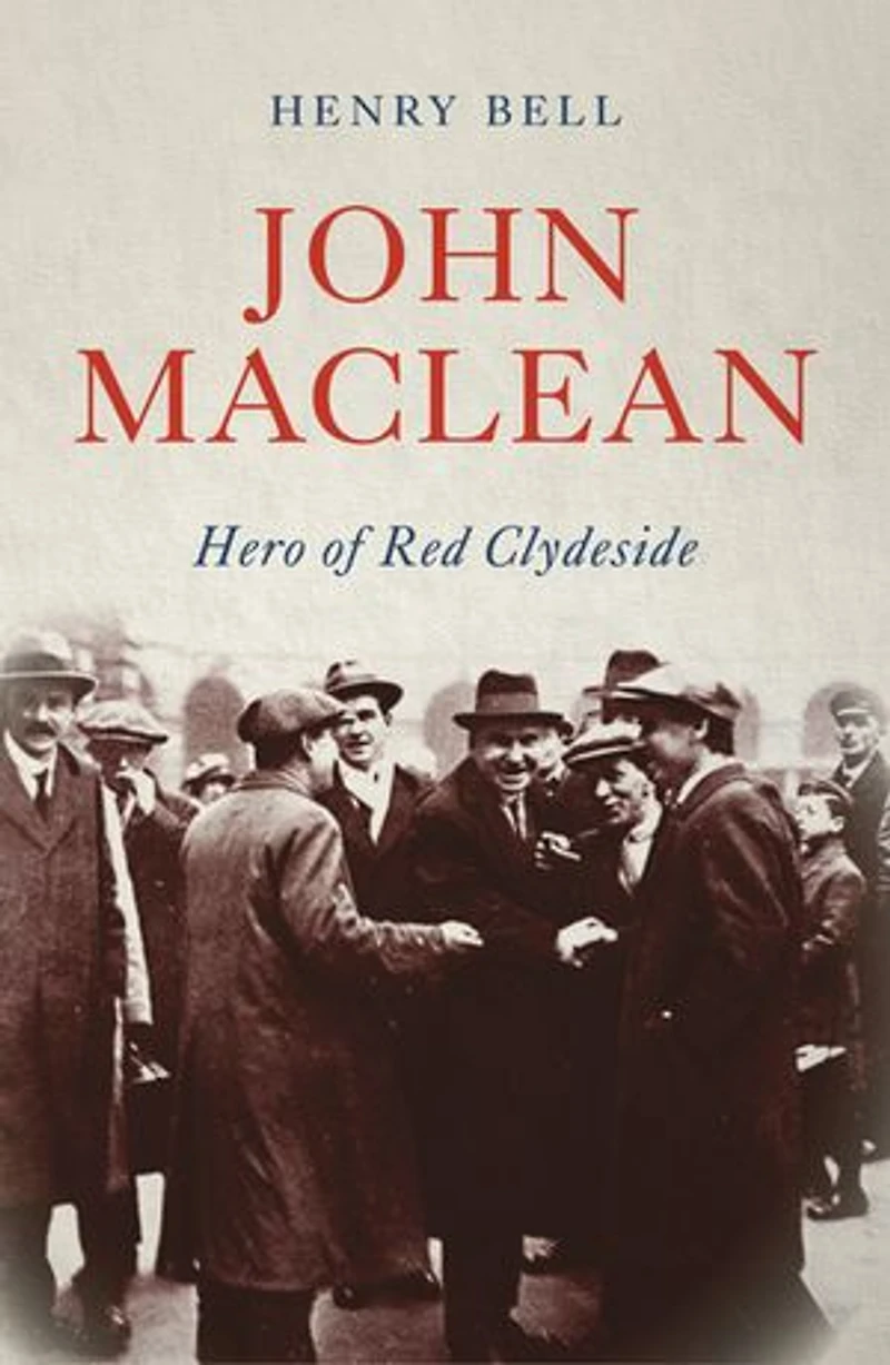 John Maclean: Hero of Red Clydeside