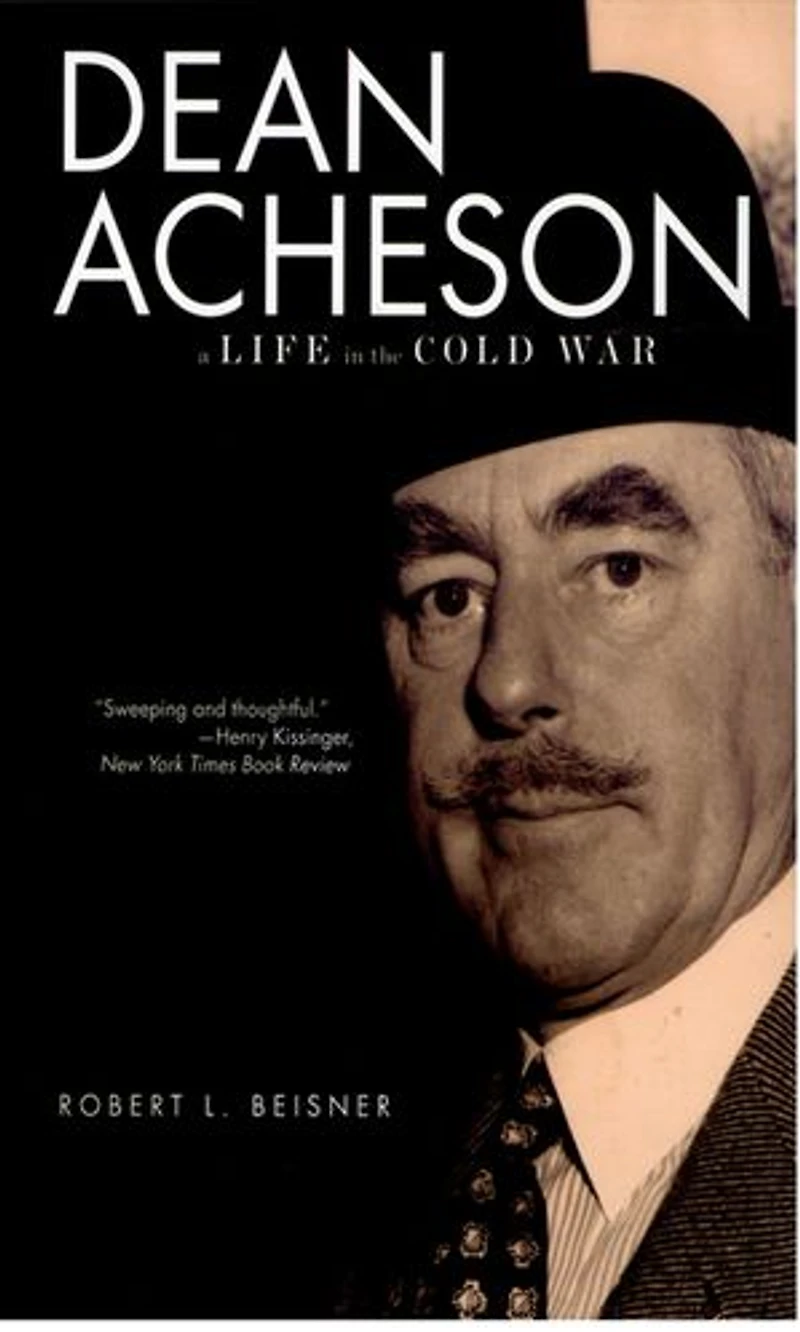 Dean Acheson: A Life the Cold War