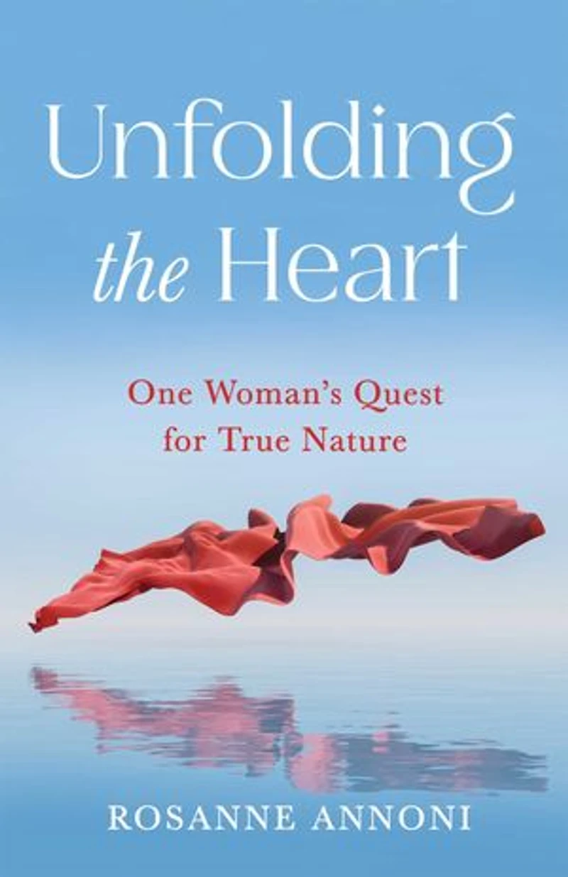 Unfolding the Heart: One Woman's Quest for True Nature