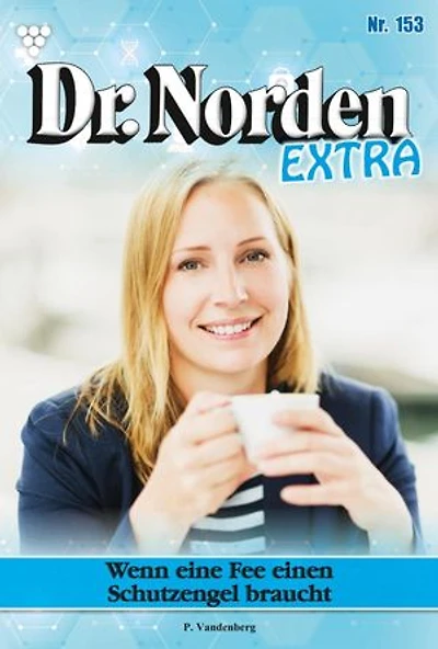 Wenn eine Fee einen Schutzengel braucht: Dr. Norden Extra 153 – Arztroman