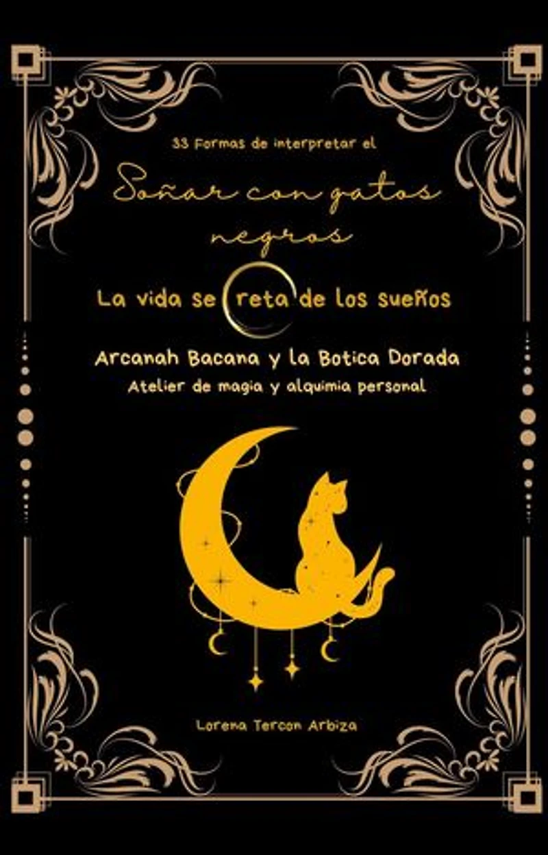 33 Formas de interpretar el soñar con gatos - La vida secreta de los sueños: Arcanah Bacana