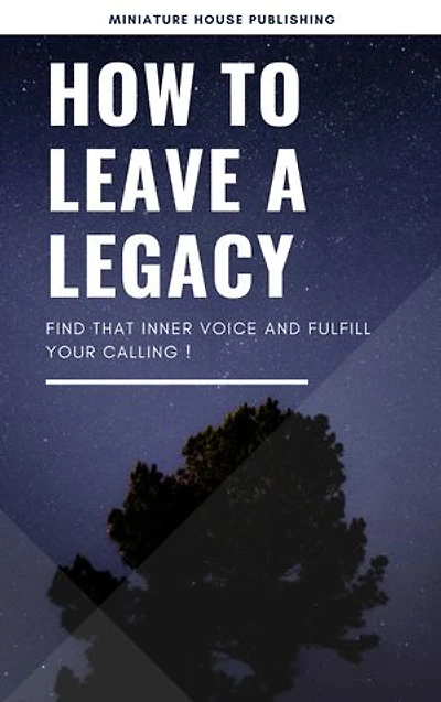 How to Leave a Legacy: find that inner voice and fulfill your calling