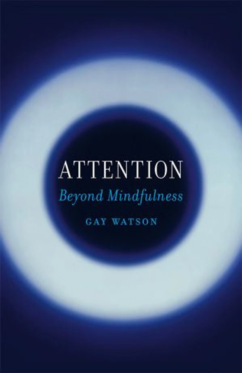 Attention: Beyond Mindfulness