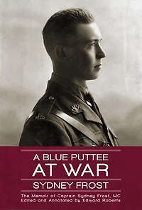 A Blue Puttee At War: The Memoir Of Captain Sydney Frost, Mc