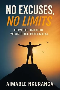 NO EXCUSES, NO LIMITS - How to unlock your full potential: Motivation & Self-improvement, #1