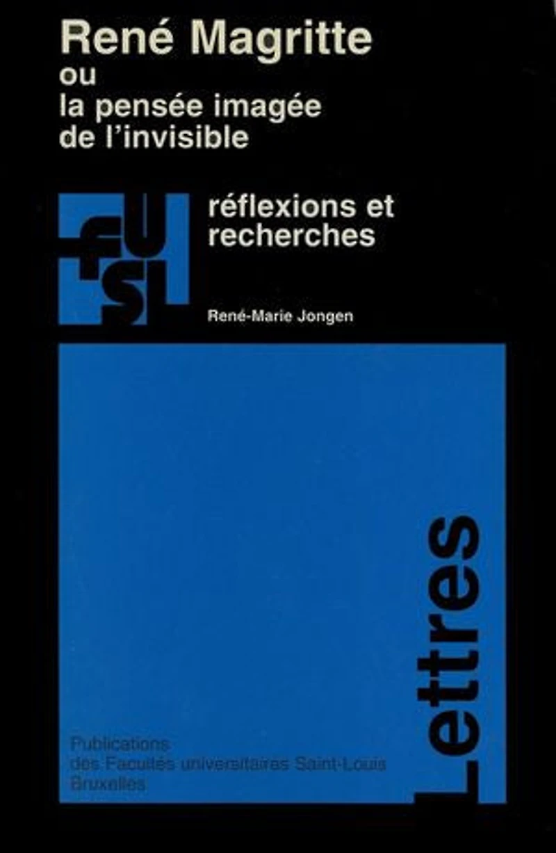 René Magritte ou la pensée imagée de l’invisible: Réflexions et recherches