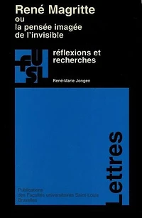 René Magritte ou la pensée imagée de l’invisible: Réflexions et recherches
