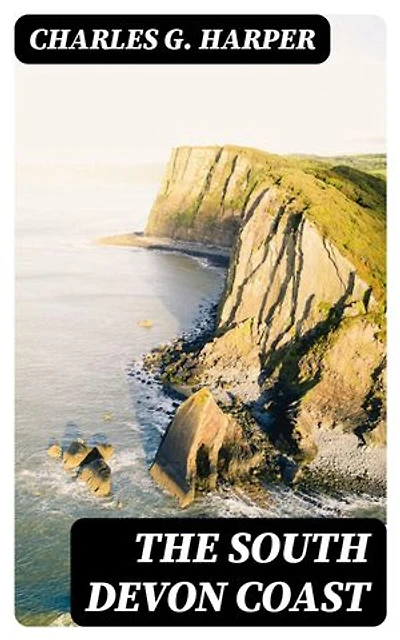 The South Devon Coast: Enriched edition.