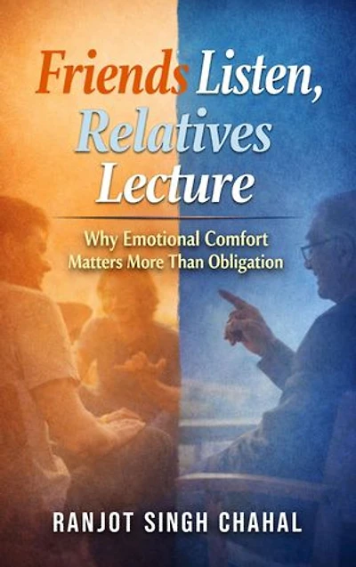 Friends Listen, Relatives Lecture: Why Emotional Comfort Matters More Than Obligation