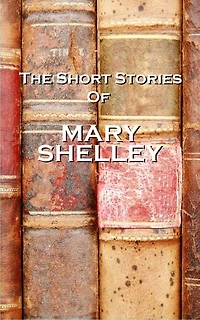 The Short Stories Of Mary Shelley