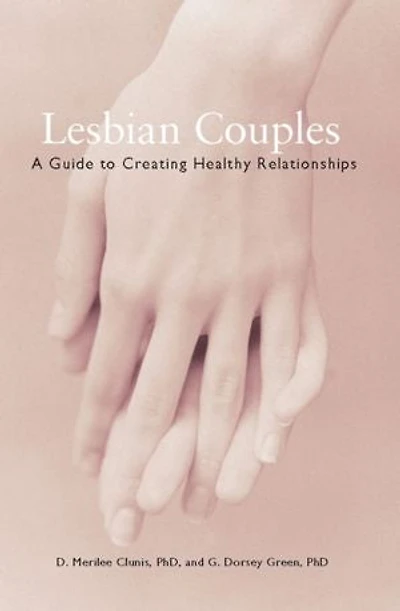 Lesbian Couples: A Guide to Creating Healthy Relationships