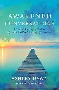Awakened Conversations: a Family's Journey of Healing Sparks Medium's Discovery