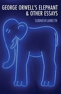 George Orwell's Elephant & Other Essays