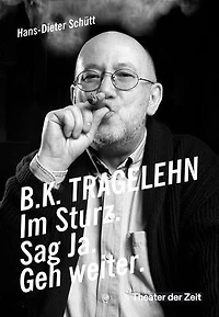 B. K. TRAGELEHN: Im Sturz. Sag Ja. Geh weiter.