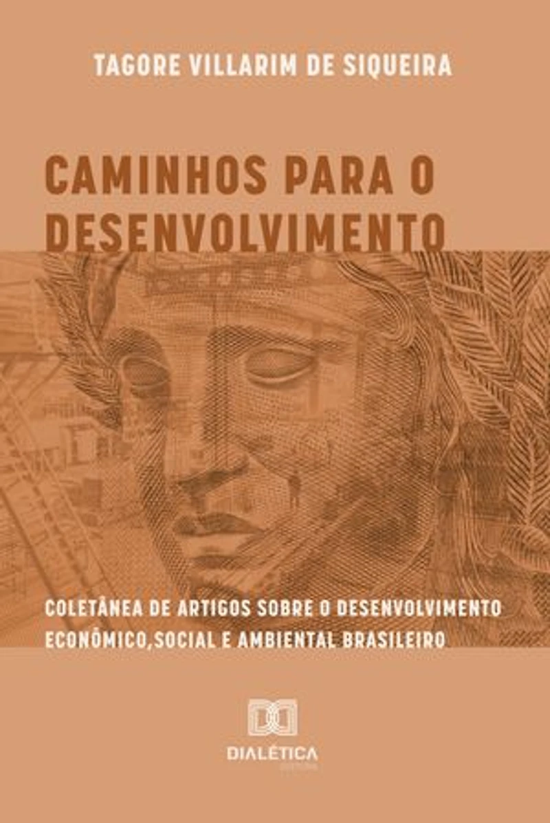 Caminhos para o Desenvolvimento: coletânea de artigos sobre o desenvolvimento econômico, social e ambiental brasileiro
