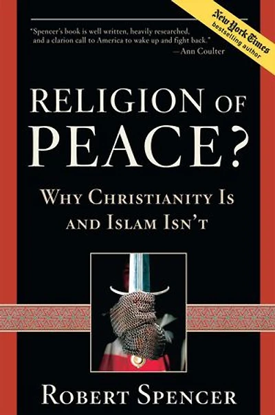 Religion of Peace?: Why Christianity Is and Islam Isn't