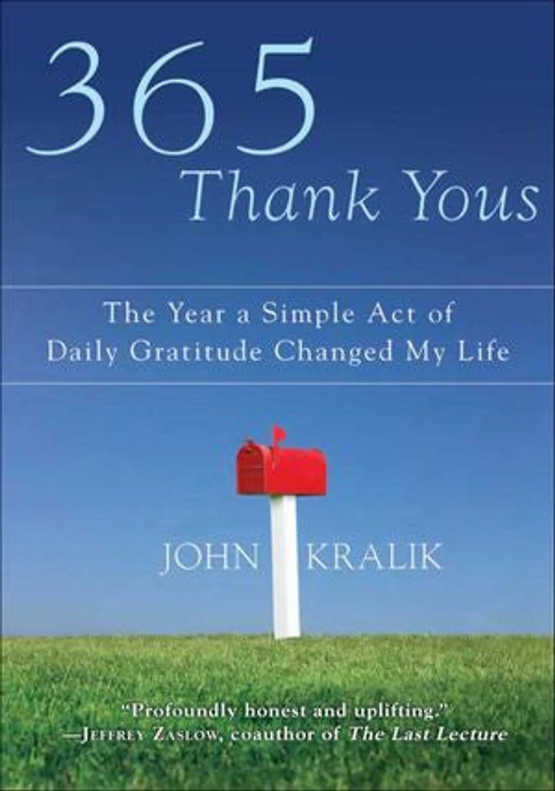 365 Thank Yous: The Year A Simple Act Of Daily Gratitude Changed My Life