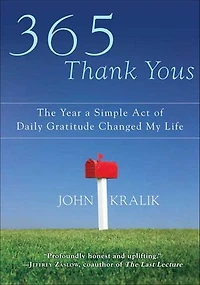 365 Thank Yous: The Year A Simple Act Of Daily Gratitude Changed My Life