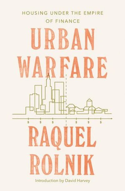 Urban Warfare: Housing Under The Empire Of Finance