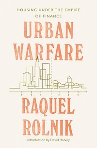 Urban Warfare: Housing Under The Empire Of Finance