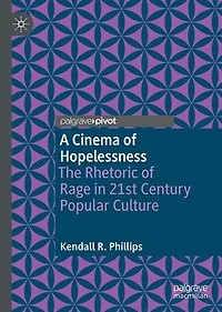 A Cinema Of Hopelessness: The Rhetoric Rage 21st Century Popular Culture