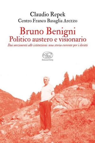 Bruno Benigni. Politico austero e visionario