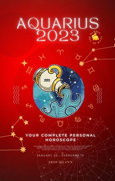 Your Complete Aquarius 2023 Personal Horoscope: Monthly Astrological Prediction Forecast Readings of Every Zodiac Astrology Sun Star Signs- Love, Romance, Money, Finances, Career, Health, Travel, Spirituality