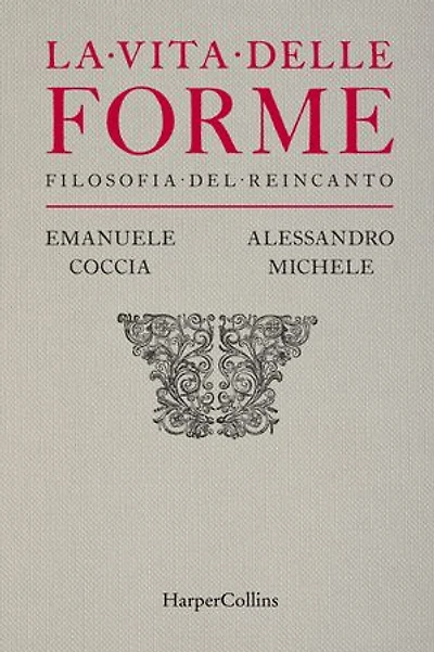 La vita delle forme: Filosofia del reincanto