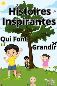 Histoires Inspirantes Qui Font Grandir