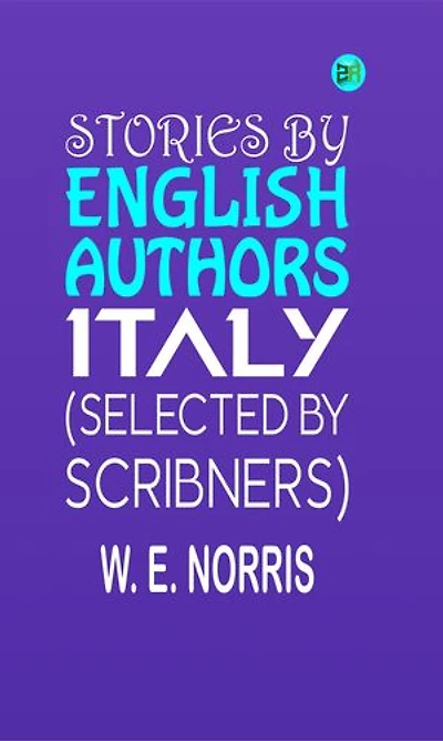 Stories By English Authors: Italy (Selected by Scribners)