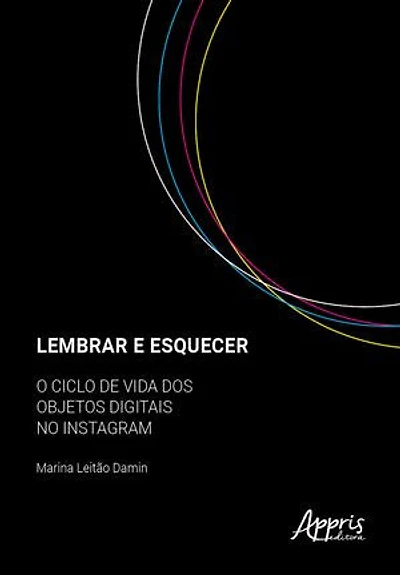 Lembrar e Esquecer: O Ciclo de Vida dos Objetos Digitais no Instagram