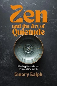 Zen and the Art of Quietude: Wisdom of Silence, #4