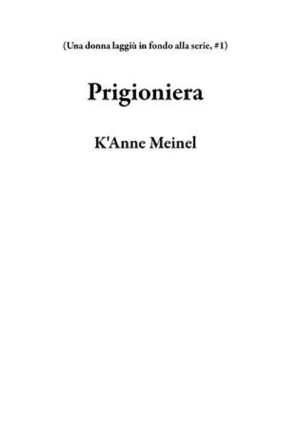 Prigioniera: Una donna laggiù in fondo alla serie, #1