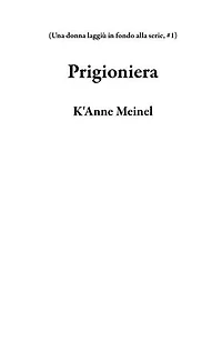 Prigioniera: Una donna laggiù in fondo alla serie, #1