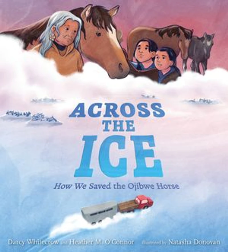 Across the Ice: How We Saved Ojibwe Horse