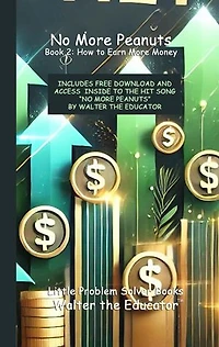 No More Peanuts Book 1: How to Get Your Employer to Give You a Raise