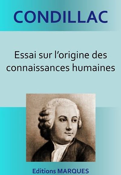 Essai sur l’origine des connaissances humaines: Version intégrale et annotée