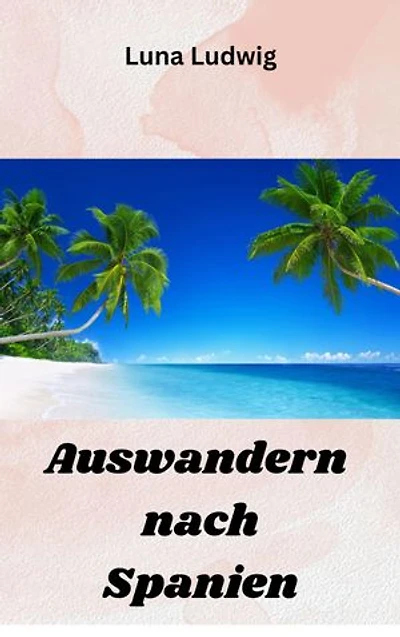 Auswandern nach Spanien: Easy Start ins neue Leben