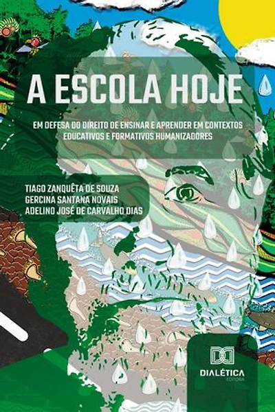 A escola hoje: em defesa do direito de ensinar e aprender em contextos educativos e formativos humanizadores