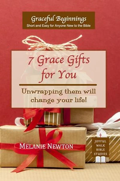 7 Grace Gifts for You: Unwrapping them will change your life!