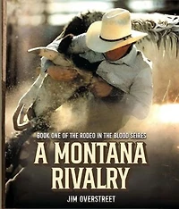 A Montana Rivalry: Book One of The Rodeo in the Blood Series