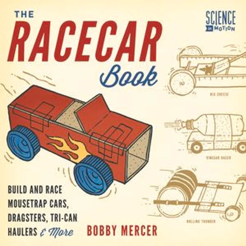 The Racecar Book: Build And Race Mousetrap Cars, Dragsters, Tri-can Haulers & More
